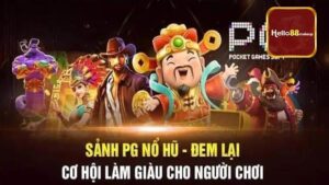 Giới thiệu sảnh game đổi thưởng PG nổ hũ