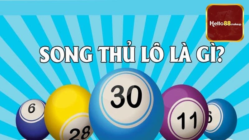 Những cách bắt song thủ lô dễ trúng nhất tại Hello88