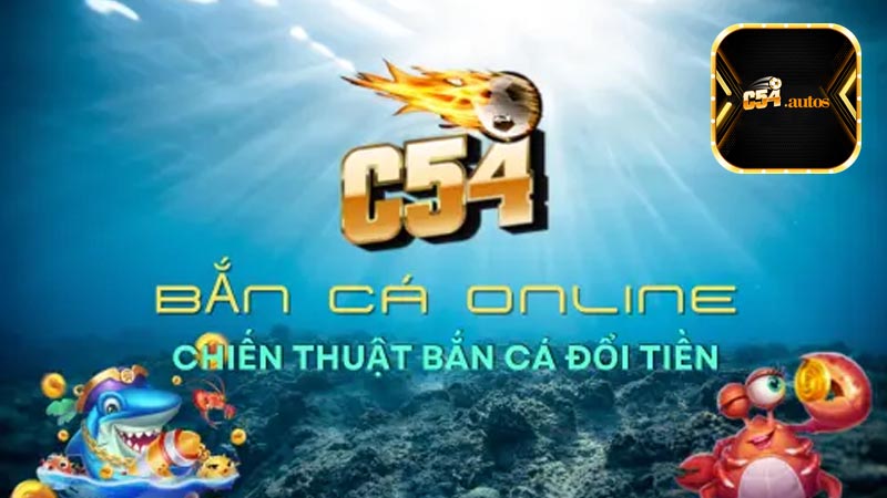 Những trò chơi bắn cá hấp dẫn tại C54